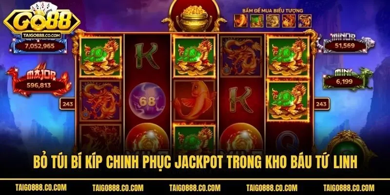 Bỏ túi bí kíp chinh phục Jackpot trong Kho Báu Tứ Linh