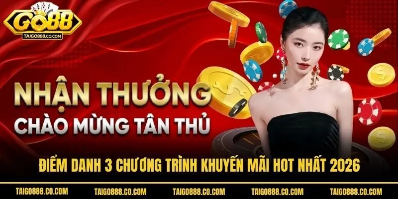 Điểm danh 3 chương trình khuyến mãi hot nhất 2026