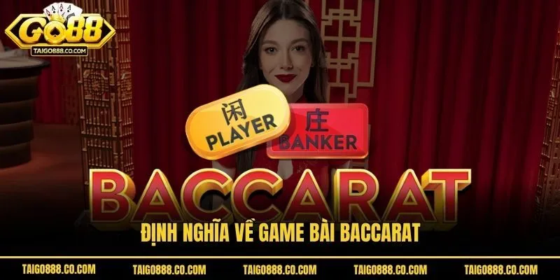 Định nghĩa về game bài Baccarat