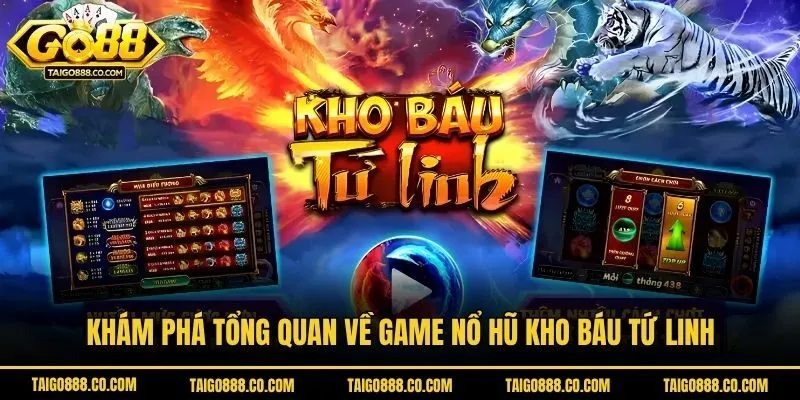 Khám phá tổng quan về game nổ hũ Kho Báu Tứ Linh