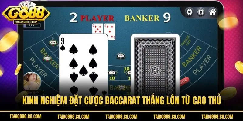Kinh nghiệm đặt cược Baccarat thắng lớn từ cao thủ