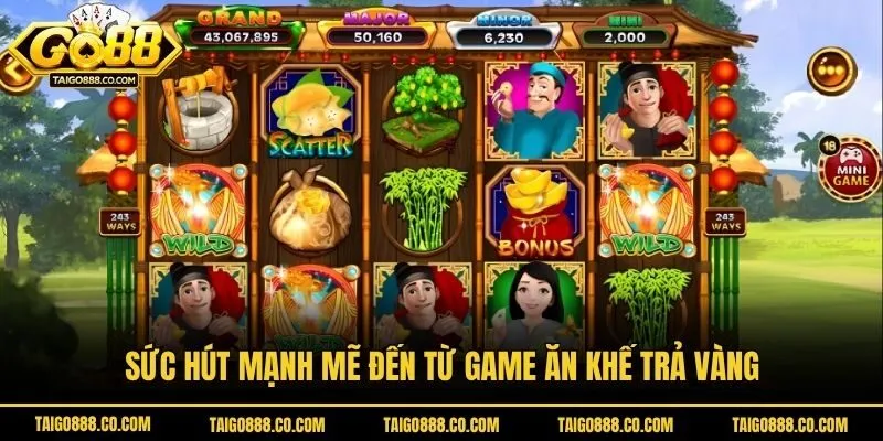 Sức hút mạnh mẽ đến từ game ăn khế trả vàng