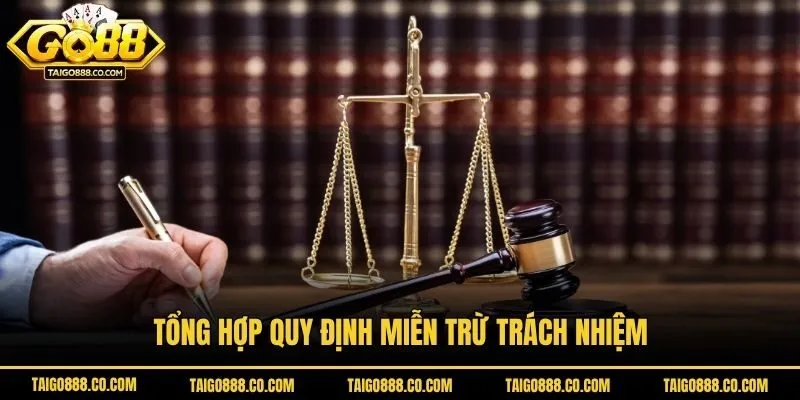 Tổng hợp quy định miễn trừ trách nhiệm